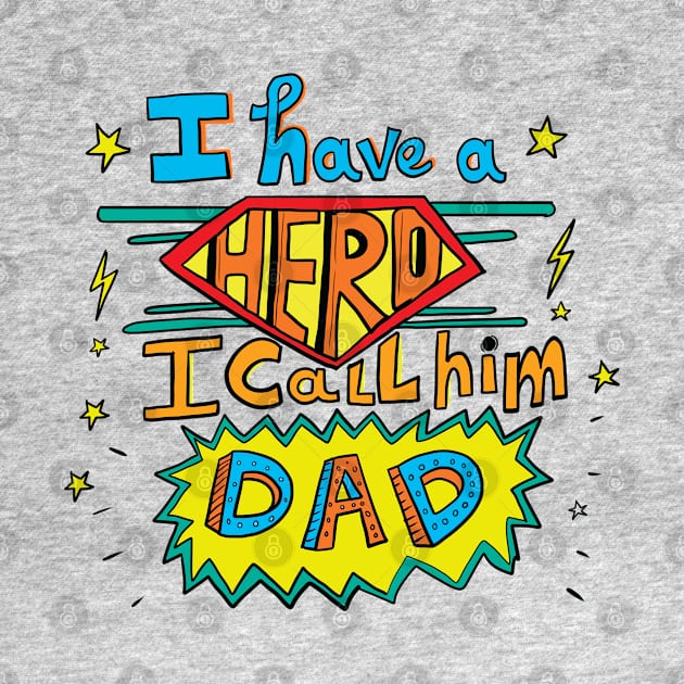 I have a hero - My dad - Father's day quote by sanscribes